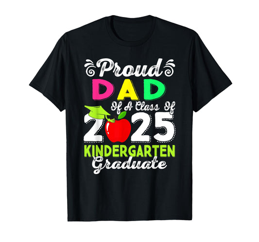 Proud Dad Of A 2025 Kindergarten Graduate T-Shirt