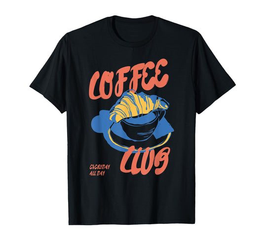 Vintage Funny Coffee Club Croissant Everyday Pastry Bakery T-Shirt