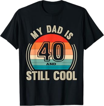 Recto Dad Is 40 and Still Cool 40th Birthday Father T-Shirt