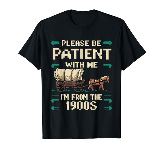 Please Be Patient With Me I'm From The 1900s Vintage T-Shirt