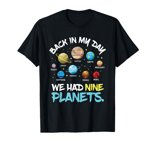 Back In My Day We Had Nine Planets Solar System Astronomy T-Shirt