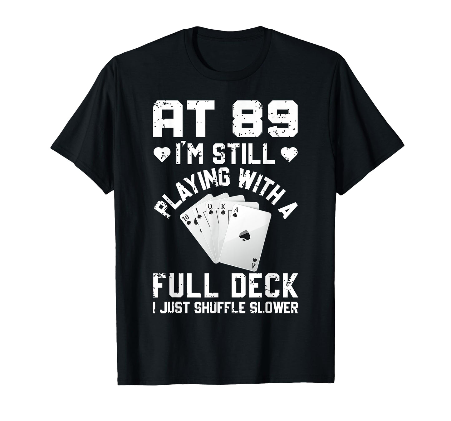 Funny 89th Birthday Playing Cards Full Deck Shuffle Slower T-Shirt