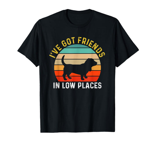 I've Got Friends In Low Places Basset Hound Funny Dog Retro Men Women Girls Kids T-Shirt