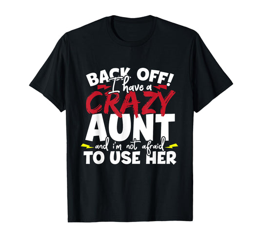 Back Off I Have A Crazy Aunt Nieces T-Shirt