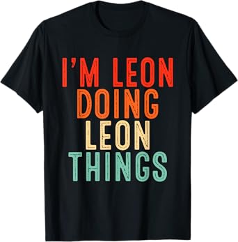 I'm LEON Doing LEON Things Funny Gifts Christmas Idea T-Shirt