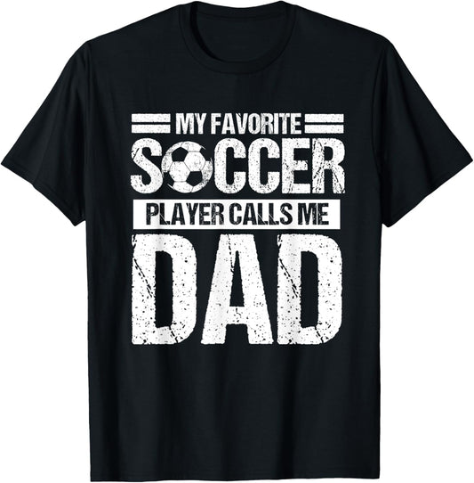 My Favorite Soccer Player Calls Me Dad Fathers Day Gift Son T-Shirt