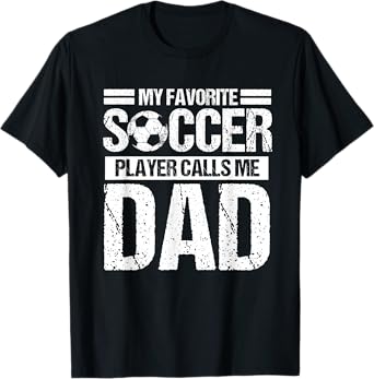 My Favorite Soccer Player Calls Me Dad Fathers Day Gift Son T-Shirt