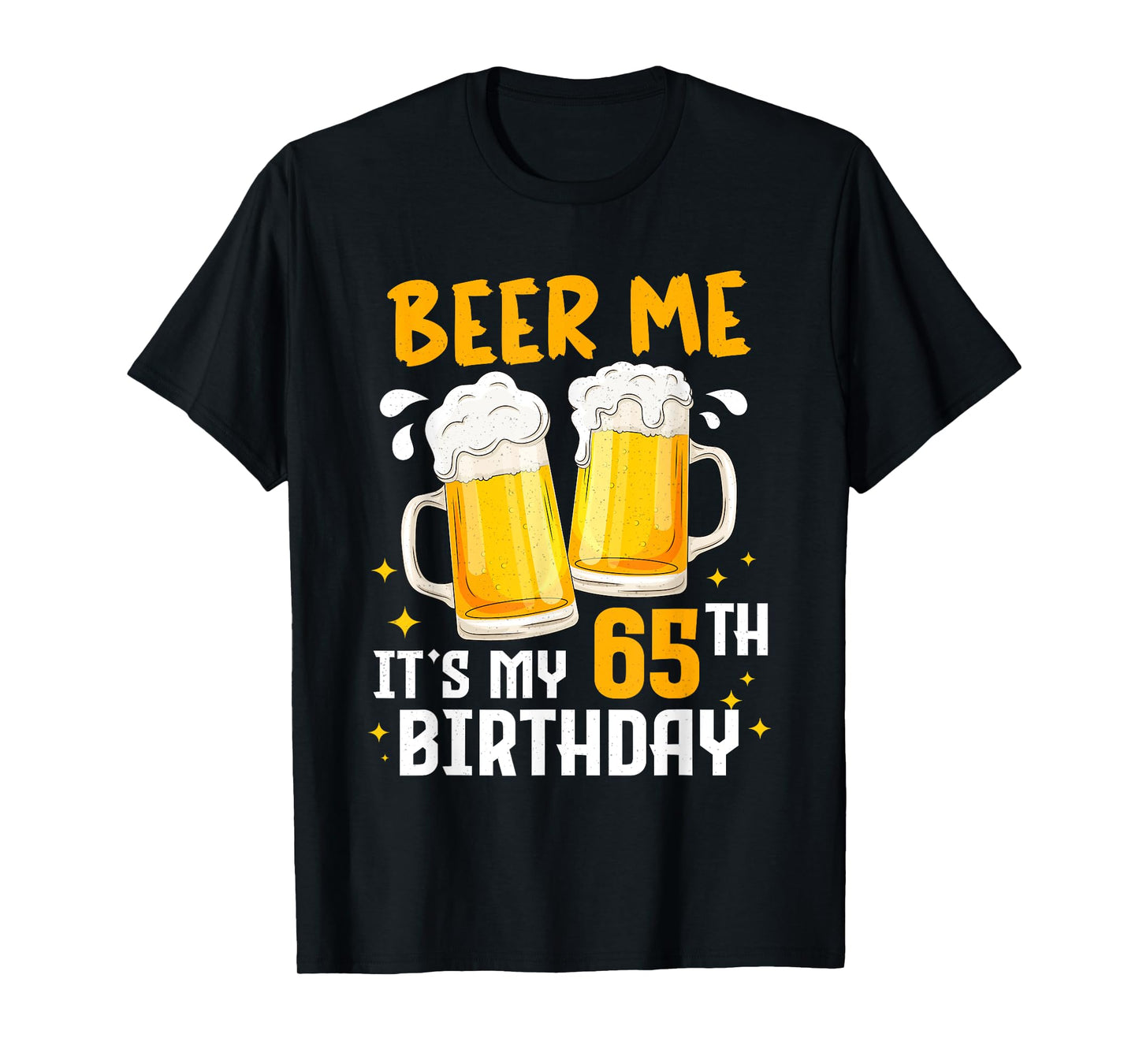 Beer Me Its My 65th Birthday 65 Years Old Gifts 65th BDay T-Shirt
