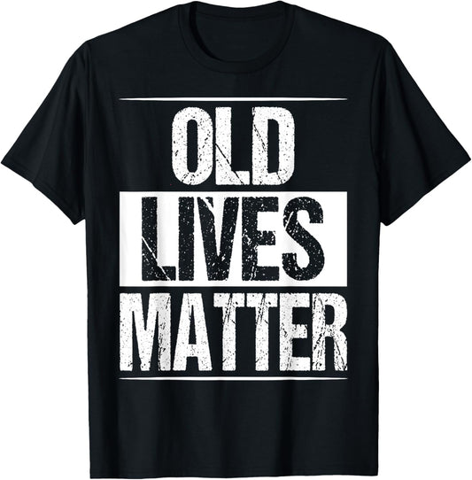 Old Lives Matter 40th 50th 60th Birthday Gifts For Men Women T-Shirt