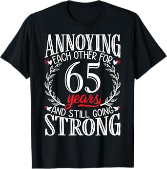 Annoying Each Other for 65 Years - 65th Wedding Anniversary T-Shirt