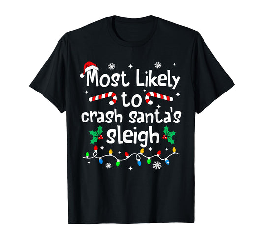 Most Likely to Crash Santas Sleigh Christmas Matching Family T-Shirt