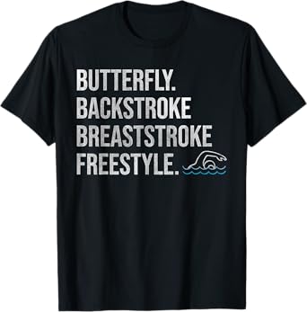 "Butterfly Backstroke Breaststroke Freestyle" Swimmer Tshirt T-Shirt