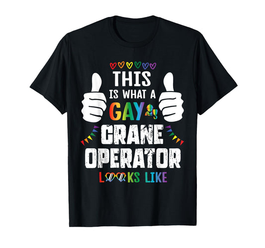 LGBT Glasses This Is What A Gay Crane Operator Looks Like T-Shirt