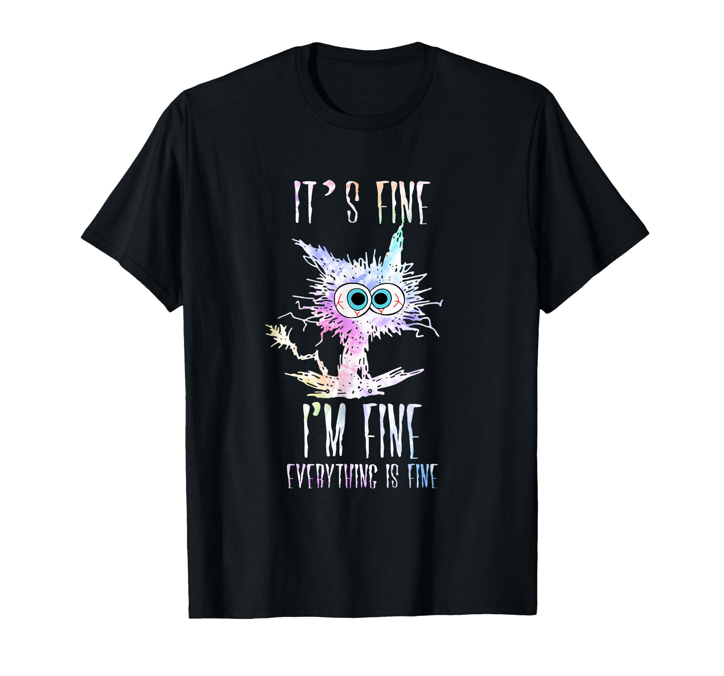 I'm Fine It's Fine Everything Is Fine Shirt Tie Dye Cat T-Shirt for Men Women