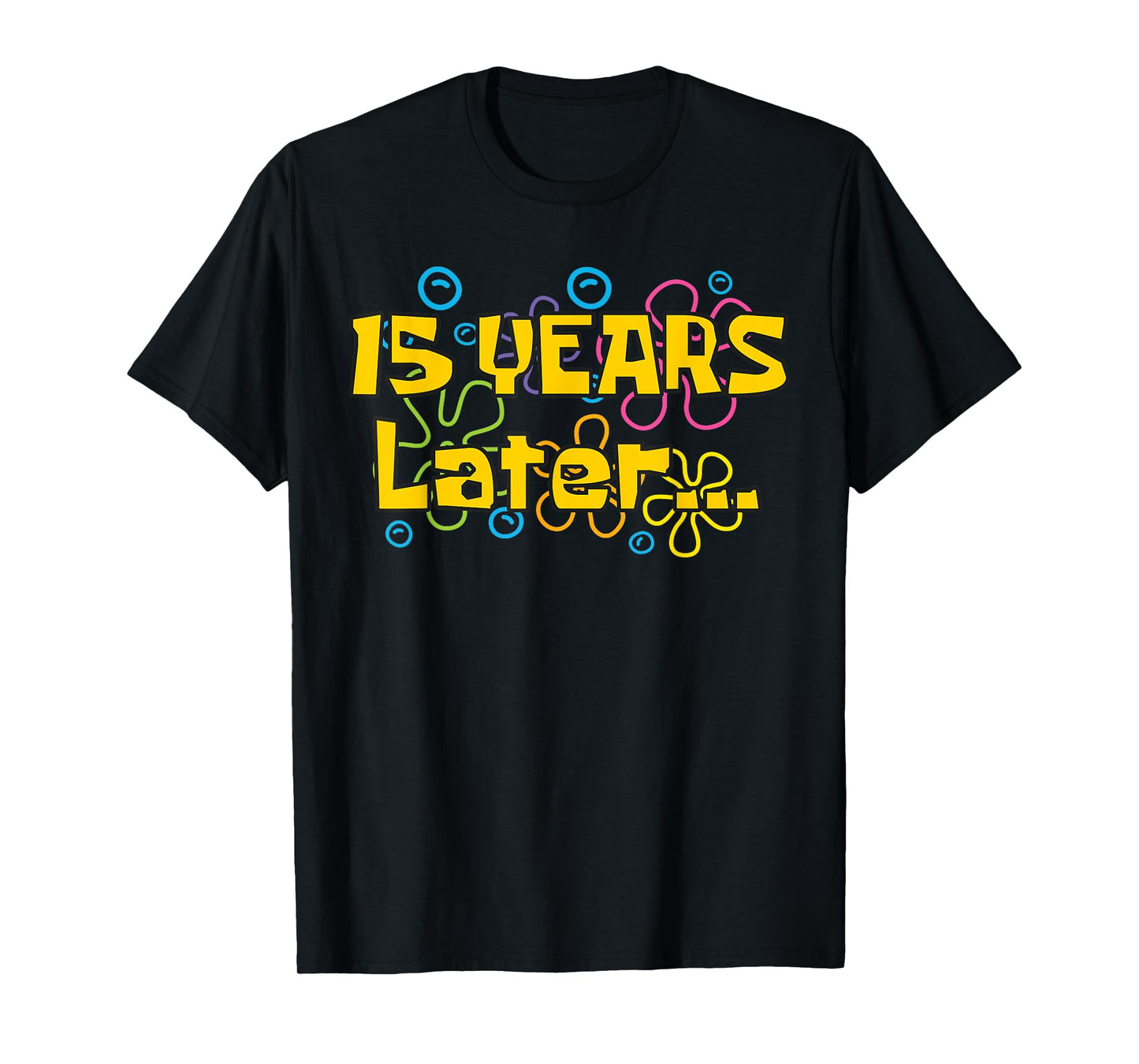 Fifteen 15 Years Later Boy or Girl Birthday Party Funny Meme T-Shirt