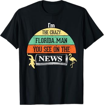 The Crazy Florida Man on news Internet Meme Funny T-Shirt