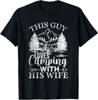This Guy Loves Camping With His Wife Funny Outdoors T-Shirt
