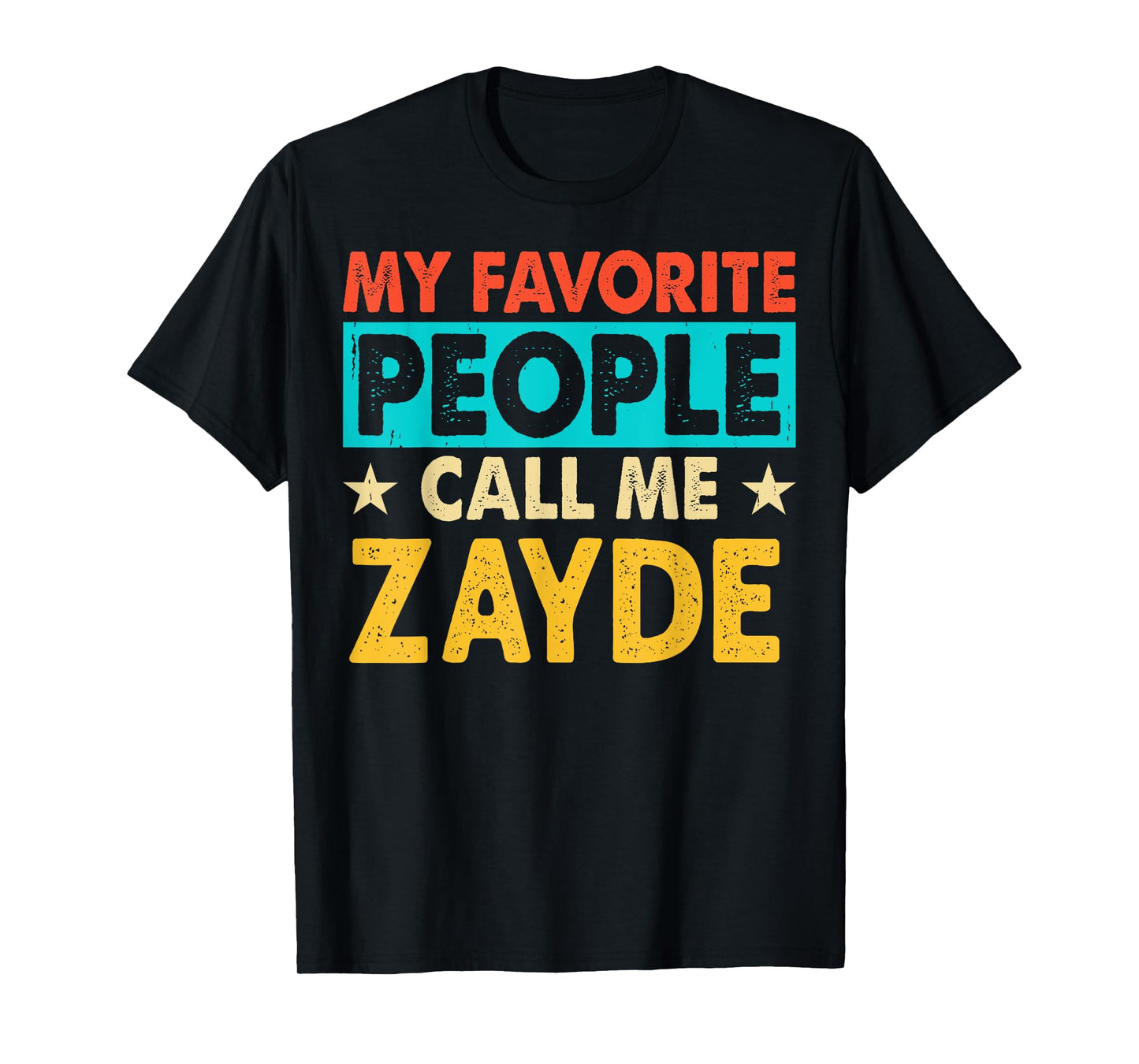My Favorite People Call Me ZAYDE Funny ZAYDE Fathers Day T-Shirt
