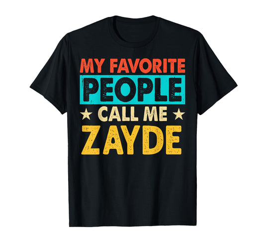 My Favorite People Call Me ZAYDE Funny ZAYDE Fathers Day T-Shirt