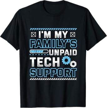 Funny I'm My Family's Unpaid Tech Support T-Shirt