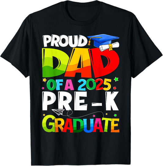 Proud Dad Of A 2025 Pre K Graduate Matching Family Grad T-Shirt
