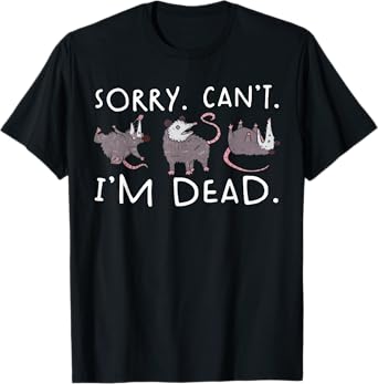 Sorry Can't Possum Dead Funny Opossum Fake Death Trash Meme T-Shirt