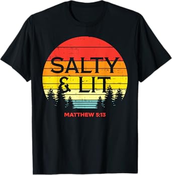 Salty And Lit Matthew 5 13 Bible God Jesus Christian Gift T-Shirt