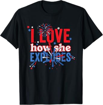 4th Of July I Love How She Explodes Fireworks Funny Couple T-Shirt