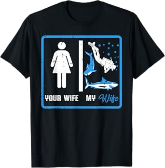 Your Wife My Wife Scuba Diving T-Shirt