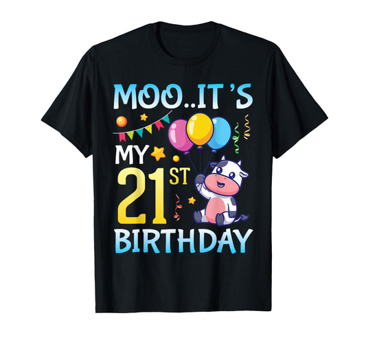 Cow with Balloons MOO It's My 21st Birthday Happy 21 Years T-Shirt