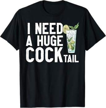 I Need a Huge COCKtail Funny Adult Humor Drinking Vintage T-Shirt