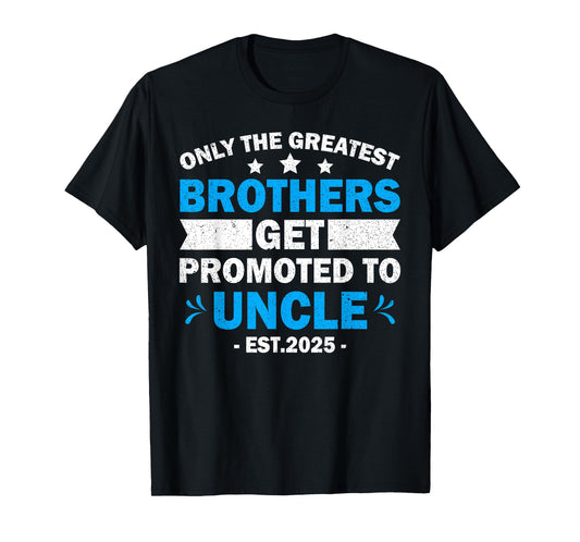 Greatest Brothers Get Promoted To Uncle Est.2025 Fathers Day T-Shirt