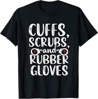 Cuffs Correctional Nurse RN Prison Nursing Medical T-Shirt