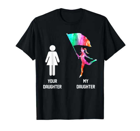 Color Guard Mom Shirt Your Daughter My Daughter Gifts Tee T-Shirt