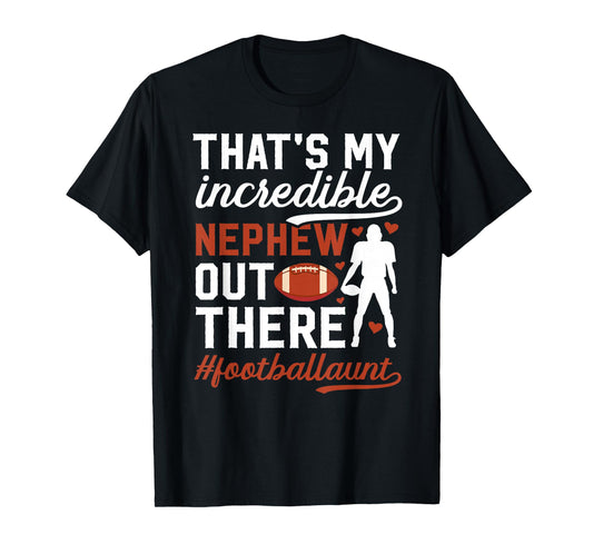 Incredible Nephew Football Aunt Of A Football Player Aunt T-Shirt