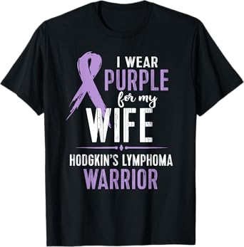 Hodgkin's Lymphoma Cancer Awareness Shirt For My Wife Tee T-Shirt