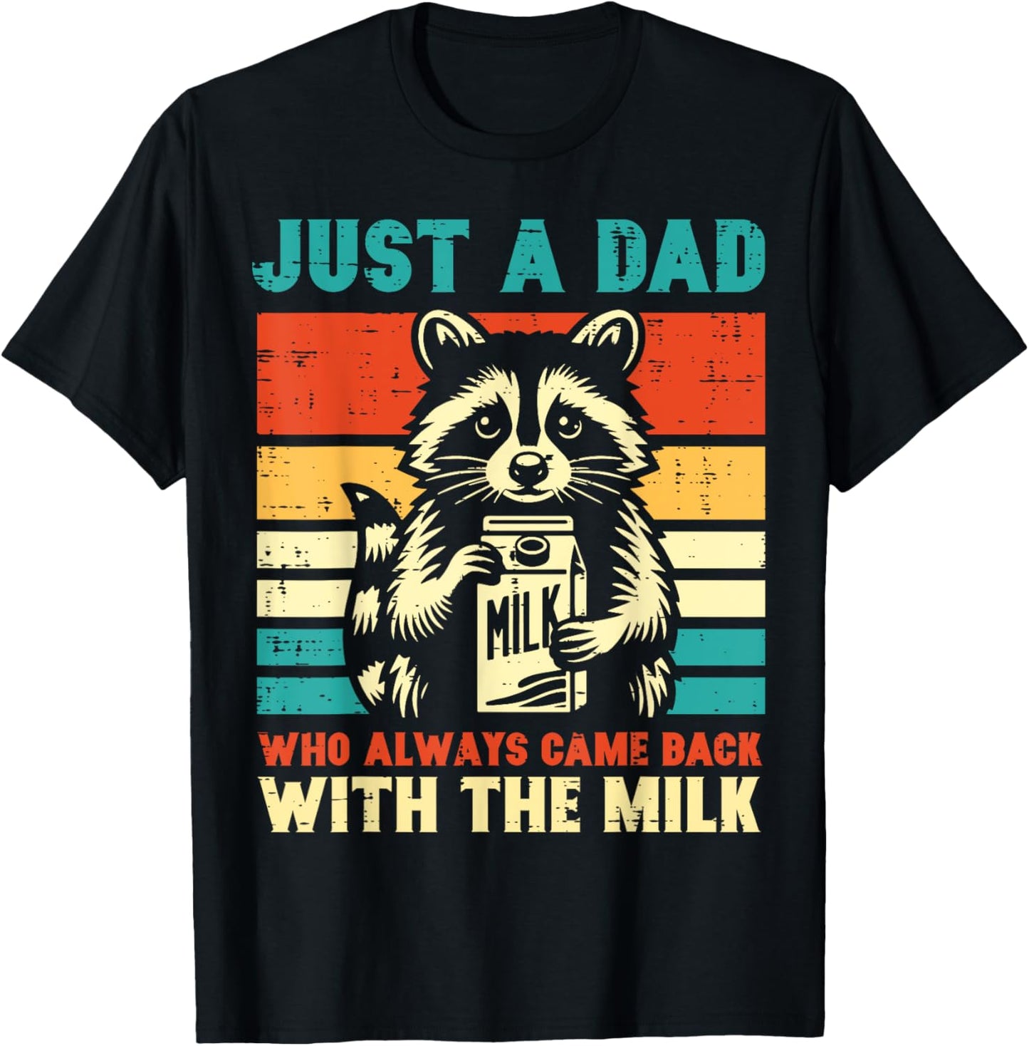 Fathers Day Dad Who Always Came Back Milk Raccoon Papa Daddy T-Shirt