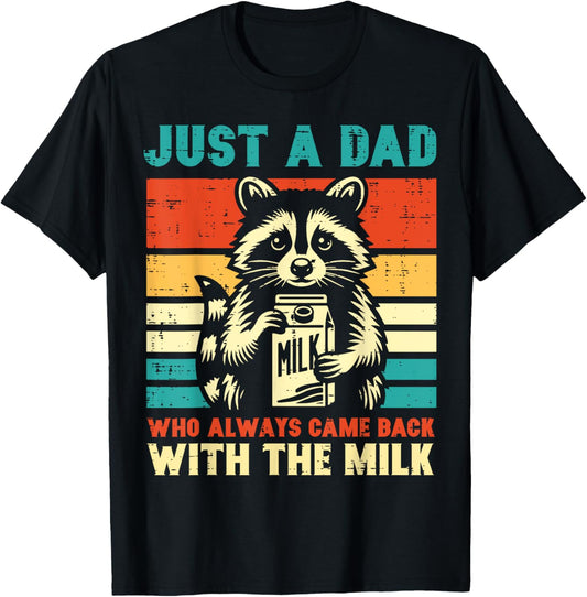 Fathers Day Dad Who Always Came Back Milk Raccoon Papa Daddy T-Shirt