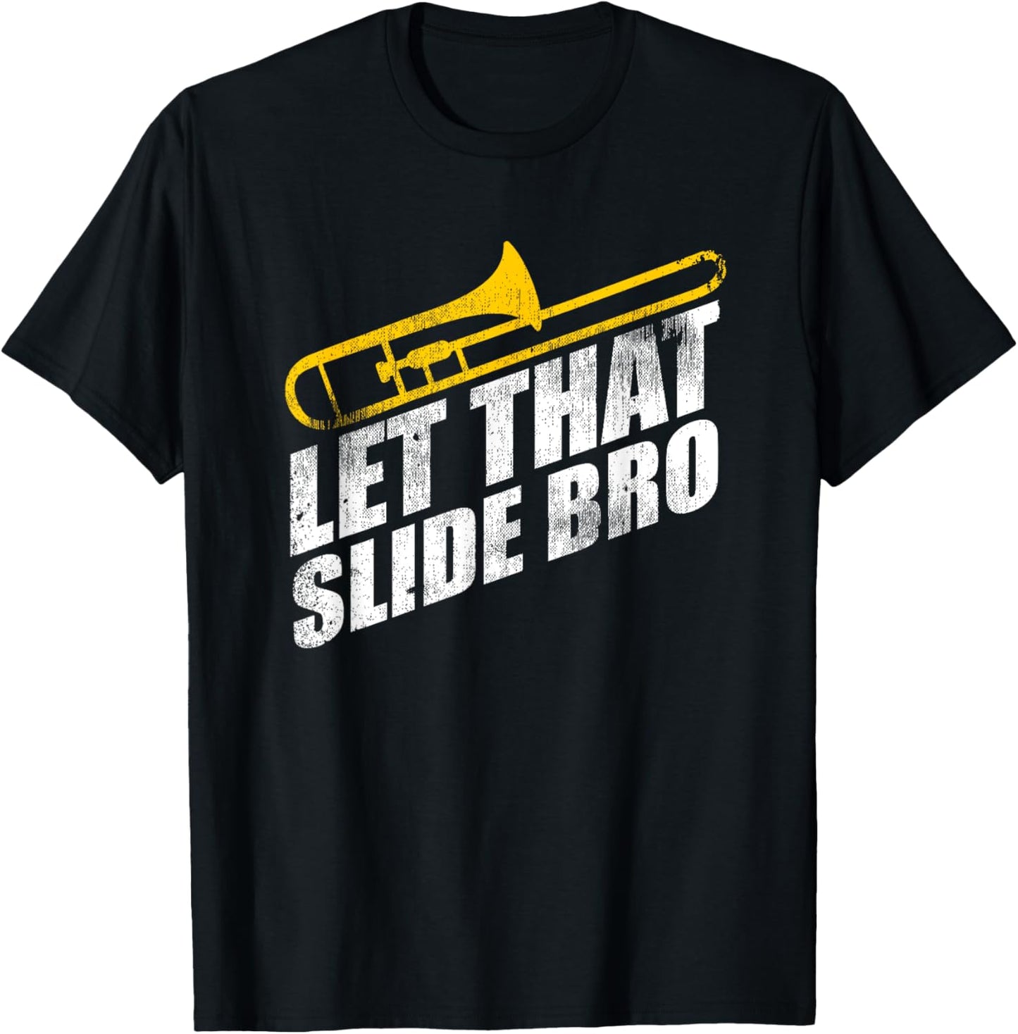 Let That Slide Bro - Funny Trombone Player Band Gift T-Shirt