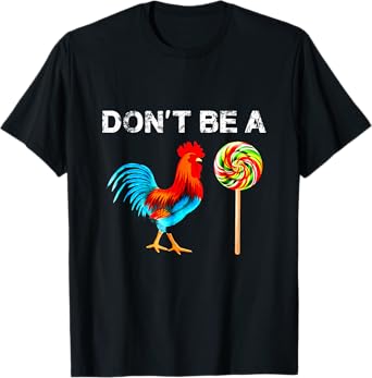Dont Be A Sucker Funny Fathers Day T-Shirt Cock A Doodle T-Shirt