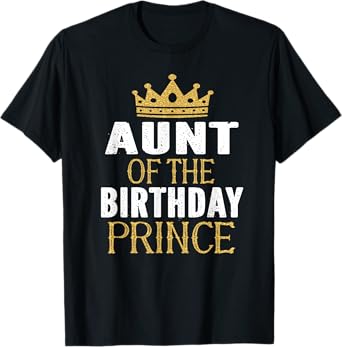 Aunt Of The Birthday Prince Boys Bday Party Gift For Him T-Shirt