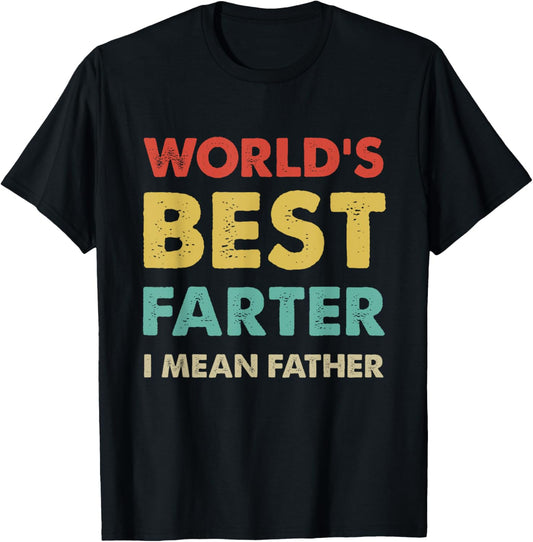 Father's Day Retro Dad World's Best Farter I Mean Father T-Shirt