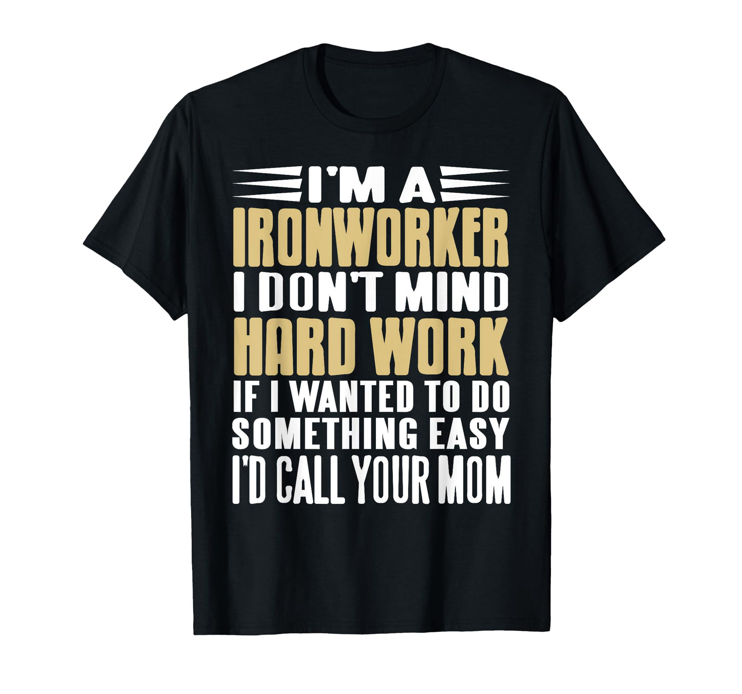 Ironworker I Don’t Mind Tough Jobs Bold Line T-Shirt