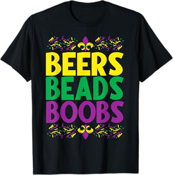 Beers Beads Boobs - Mardi Gras Celebration Carnival Costume T-Shirt