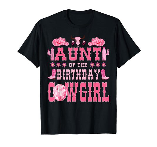 Aunt Of The Birthday CowGirl Rodeo Cow Girl Birthday T-Shirt