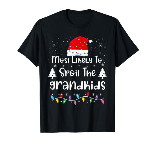 Most Likely To Spoil The Grandkids Family Christmas T-Shirt