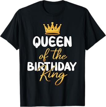 Queen Of The Birthday King Bday Party Idea For Him T-Shirt
