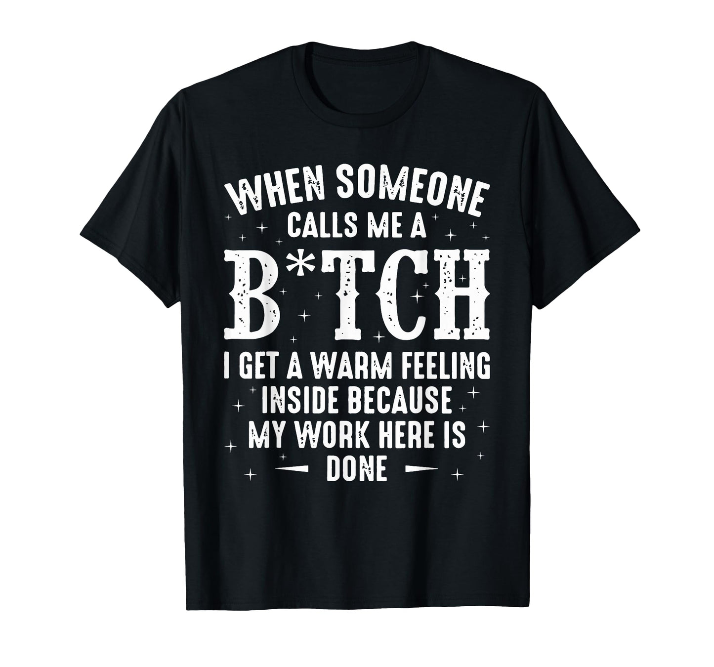 When Someone Calls Me A Bitch I Get A Warm Feeling Inside T-Shirt