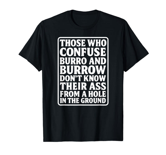Funny Dad Joke Burro Burrow Pun Ass from Hole in The Ground T-Shirt