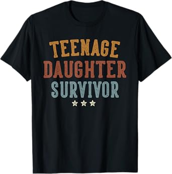 Teenage Daughter Survivor Funny Father's Day Dad Gifts Daddy T-Shirt
